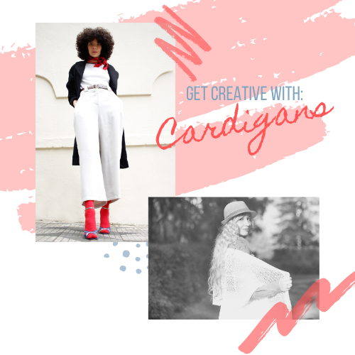 Cardigans, get creative and complete your look